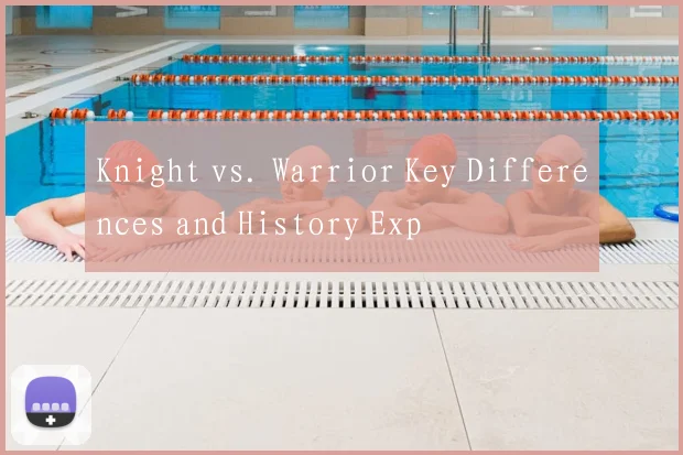 Knight vs. Warrior Key Differences and History Exp